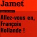 “Allez-vous en, François Hollande!” de Dominique Jamet