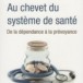 « Au chevet du système de santé » Pierre Bessard et Alphonse Crespo, dir.
