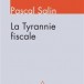 « La Tyrannie fiscale » de Pascal Salin
