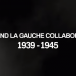 Documentaire : « Quand la gauche collaborait avec l’Allemagne nazie, 1939-1945 »