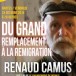 Rappel. Renaud Camus : Remplacisme ou Remigration