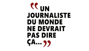 Le Monde Un JournalisteNeDevrait pas dire cela