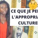 L’appropriation culturelle