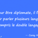 Etre à la fois lucide et utile… pas facile : la preuve par l’Ambassadeur (à double vue) !