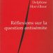 Réflexions sur la question antisémite, de Delphine Horvilleur