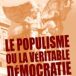 Le populisme ou la véritable démocratie