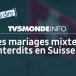 La Suisse veut-elle « interdire aux Africains d’épouser des femmes blanches » ?