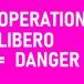 Opération Libero. Attention Danger !