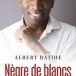 Albert Batihe : “Beaucoup de gens, noirs et arabes, sont d’accord à 80% avec les idées de Zemmour”