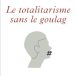 Le Totalitarisme sans le goulag,  le nouveau livre de Mathieu Bock-Côté