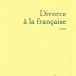 Divorce à la française, d’Éliette Abécassis