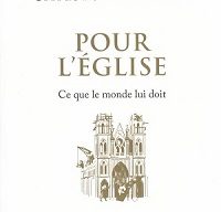 Pour l’Église – Ce que le monde lui doit, de Christophe Dickès