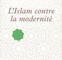 L’Islam contre la modernité, de Ferghane Azihari