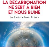 La décarbonation ne sert à rien et nous ruine, de Christian Gerondeau