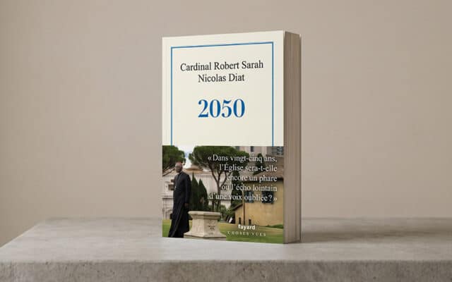 2050, du Cardinal Robert Sarah et de Nicolas Diat