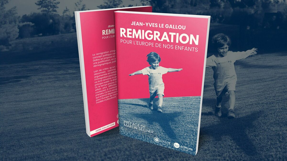 Parution : "Remigration. Pour l’Europe de nos enfants", de Jean-Yves Le Gallou. Recension