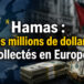 Hamas : des millions de dollars collectés en Europe
