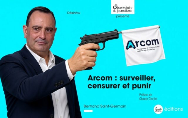 « Arcom : surveiller, censurer et punir » : l’Ojim remonte un siècle de tutelle sur les médias français